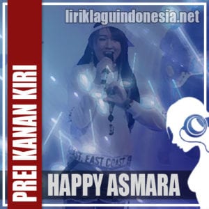 Lirik Lagu Happy Asmara Prei Kanan Kiri