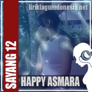 Lirik Lagu Happy Asmara Sayang 12 (Nahan Kangen)