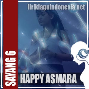 Lirik Lagu Happy Asmara Sayang 6 (Tresno Ngapusi)