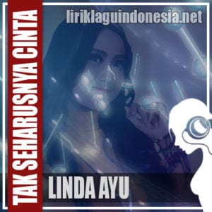 Lirik Lagu Linda Ayu & Paijo Londo Tak Seharusnya Cinta