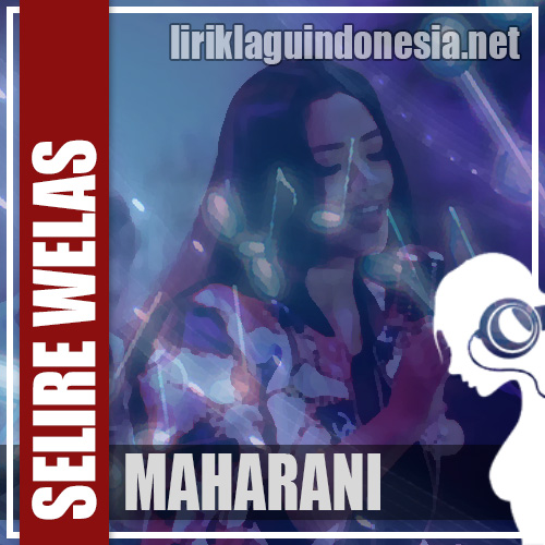 Lirik Lagu Maharani Selire Welas