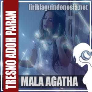 Lirik Lagu Mala Agatha Tresno Adoh Paran