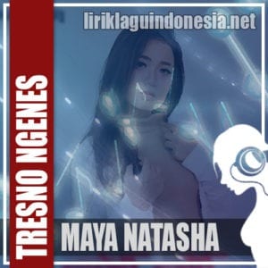 Lirik Lagu Maya Natasha Tresno Ngenes