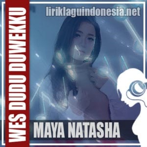 Lirik Lagu Maya Natasha Wes Dudu Duwekku