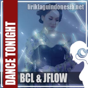 Lirik Lagu BCL & JFlow Dance Tonight