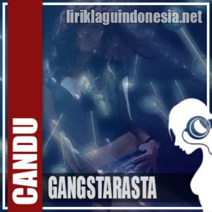 Lirik Lagu Gangstarasta Candu