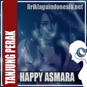 Lirik Lagu Happy Asmara Tanjung Perak