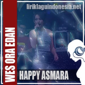 Lirik Lagu Happy Asmara Wes Ora Edan