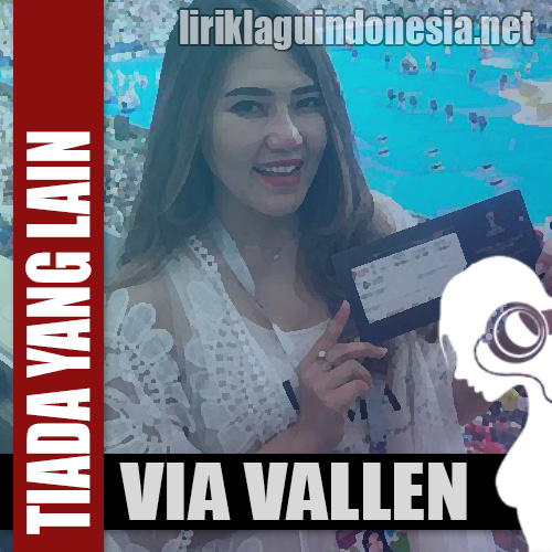 Lirik Lagu Via Vallen & Wiwik Sagita – Tiada Yang Lain