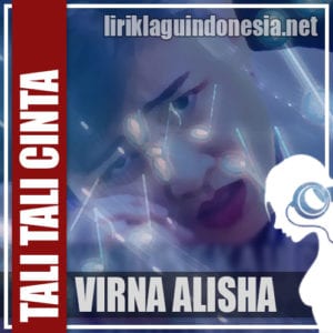Lirik Lagu Virna Alisha Tali Tali Cinta