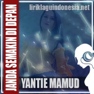 Lirik Lagu Yantie Mamud Janda Semakin Di Depan
