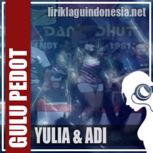 Lirik Lagu Yulia Rahman & Ady Gulu Pedot
