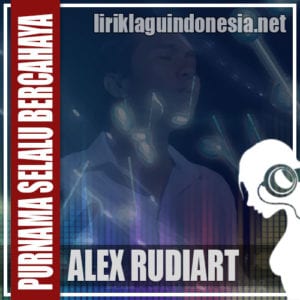 Lirik Lagu Alex Rudiart Purnama Selalu Bercahaya