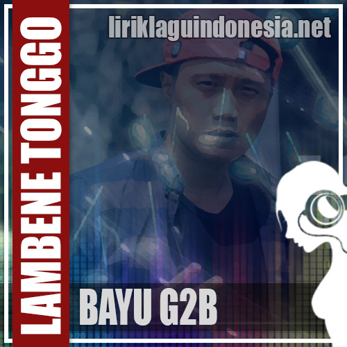 Lirik Lagu Bayu G2B – Lambene Tonggo (BlackPink Ddu Du Ddu Du Cover Jawa)