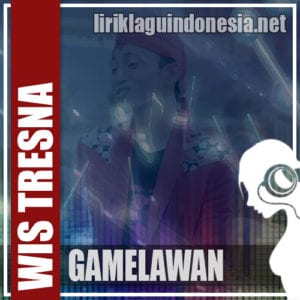 Lirik Lagu Gamelawan Wis Tresna (Karna Su Sayang Versi Jawa)