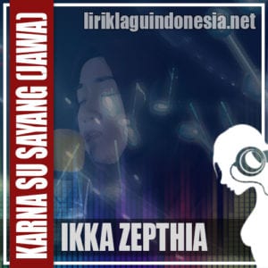 Lirik Lagu Ikka Zepthia Karna Su Sayang (Versi Jawa / Surabaya)