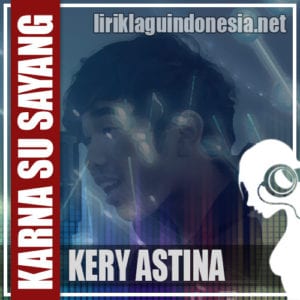 Lirik Lagu Kery Astina Karna Su Sayang (Versi Bahasa Indonesia)