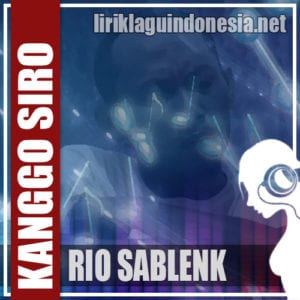 Lirik Lagu Rio Sablenk Kanggo Siro