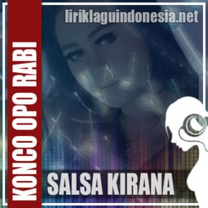 Lirik Lagu Salsa Kirana Konco Opo Rabi