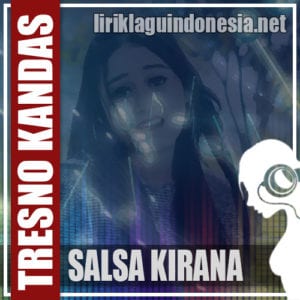 Lirik Lagu Salsa Kirana Tresno Kandas