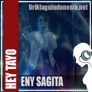 Lirik Lagu Eny Sagita Hey Tayo (Versi Koplo Jandhut)