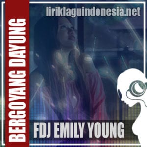 Lirik Lagu FDJ Emily Young Bergoyang Dayung