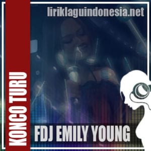 Lirik Lagu FDJ Emily Young Konco Turu