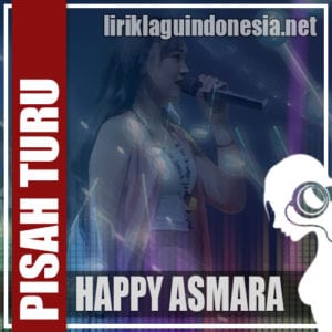 Lirik Lagu Happy Asmara Pisah Turu