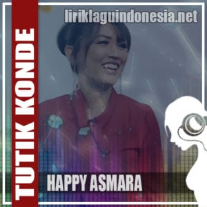 Lirik Lagu Happy Asmara Tutik Konde (Tukang Tikung Konco Dewe)