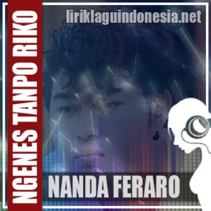 Lirik Lagu Nanda Feraro Ngenes Tanpo Riko