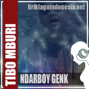 Lirik Lagu Ndarboy Genk Tibo Mburi