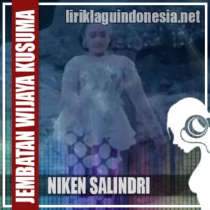 Lirik Lagu Niken Salindri Jembatan Wijaya Kusuma