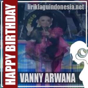 Lirik Lagu Vanny Arwana Happy Birthday To You