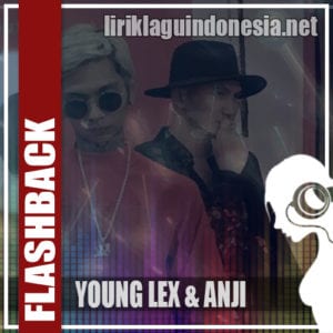 Lirik Lagu Young Lex & Anji Flashback
