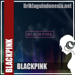 Lirik Lagu Blackpink As If It’s Your Last (Japanese Version)