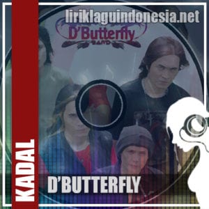 Lirik Lagu D’Butterfly Kadal