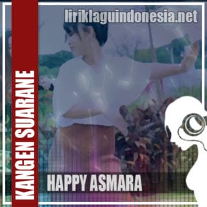 Lirik Lagu Happy Asmara Kangen Suarane