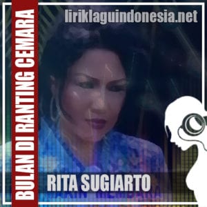 Lirik Lagu Rita Sugiarto Bulan Di Ranting Cemara