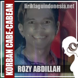 Lirik Lagu Rozy Abdillah Korban Cabe-Cabean