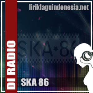 Lirik Lagu SKA 86 Di Radio (Ku Gadaikan Cintaku)