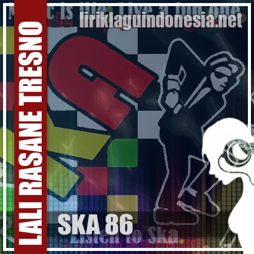 Lirik Lagu SKA 86 – Lali Rasane Tresno