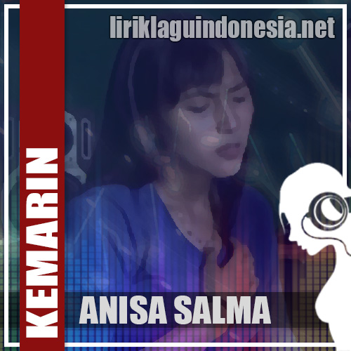 Lirik Lagu Anisa Salma – Kemarin