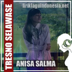 Lirik Lagu Anisa Salma Tresno Selawase