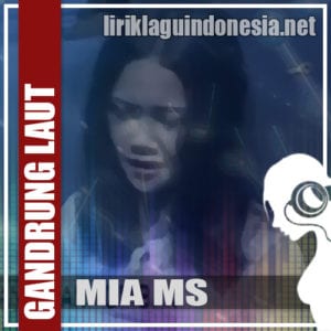 Lirik Lagu Mia Ms Gandrung Laut