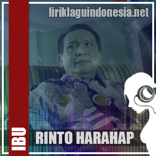 Lirik Lagu Rinto Harahap – Ibu