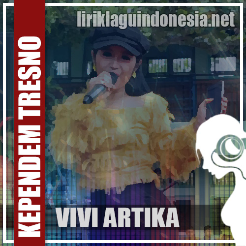 Lirik Lagu Vivi Artika Kependem Tresno