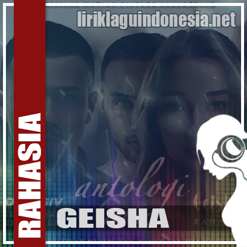 Lirik Lagu Geisha - Rahasia