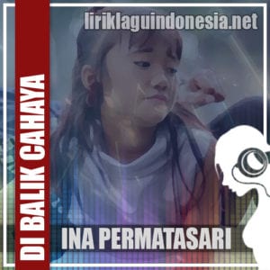 Lirik Lagu Ina Permatasari Di Balik Cahaya