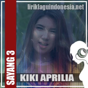 Lirik Lagu Kiki Aprilia Sayang 3