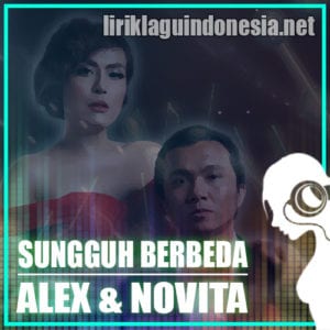 Lirik Lagu Alex Rudiart & Novita Dewi Sungguh Berbeda